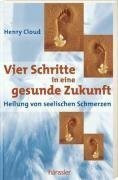 Vier Schritte in eine gesunde Zukunft: Heilung von seelischen Schmerzen