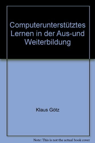 Computerunterstütztes Lernen in der Aus- und Weiterbildung