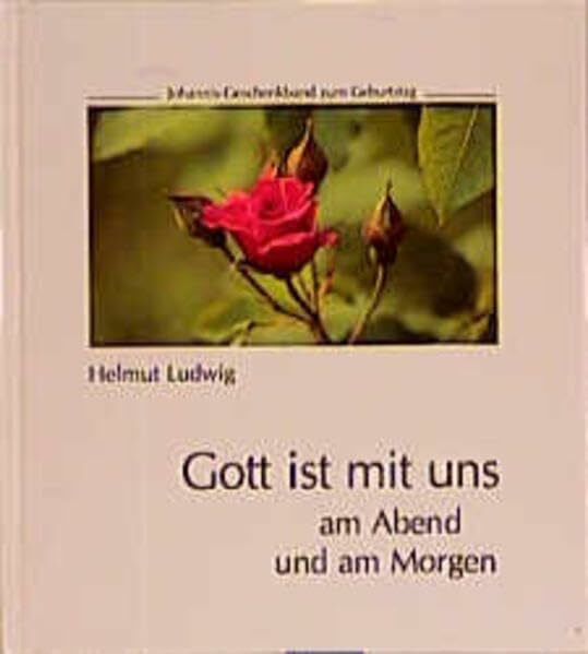 Gott ist mit uns am Abend und am Morgen: Ein Geschenkband zum Geburtstag (SJD-Bild-Text-Bände)