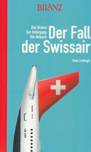 "Der Fall der Swissair" Das Drama, Der Untergang, Die Akteure. Bd. 1.