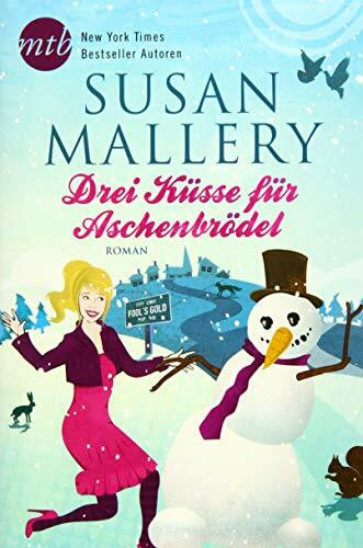 Drei Küsse für Aschenbrödel: Roman. Deutsche Erstausgabe (Fool’s Gold)