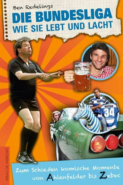 Die Bundesliga, wie sie lebt und lacht: Zum Schießen komische Momente von Ahlenfelder bis Zebec