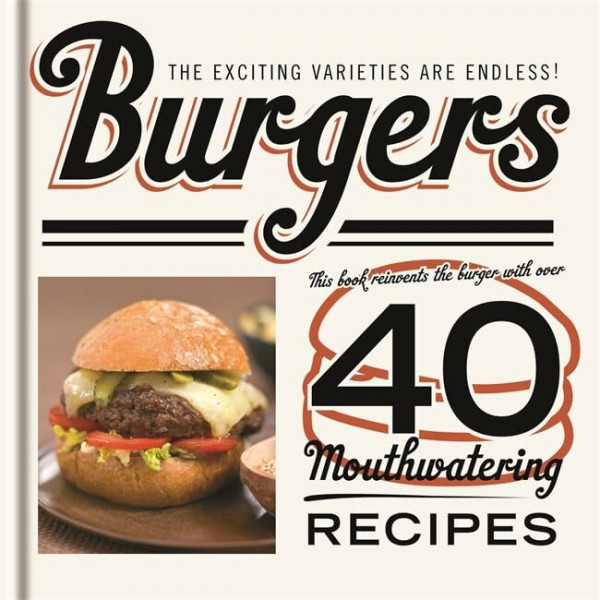 Burgers: The Exciting Varieties Are Endless!