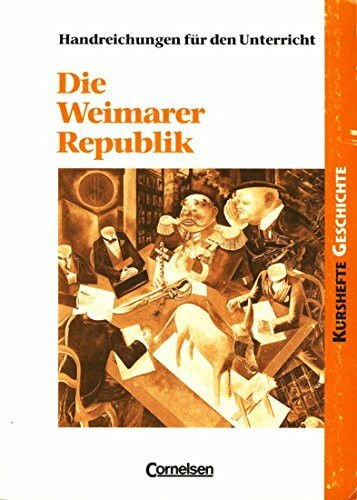 Die Weimarer Republik. Politik und Gesellschaft in Zeiten des Umbruchs. ( Kurshefte Geschichte) .
