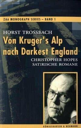 Von Kruger's Alp nach Darkest England: Christopher Hopes satirische Romane (ZAA Monograph Series)