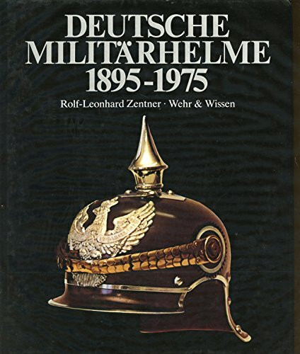 Deutsche Militärhelme 1895-1975