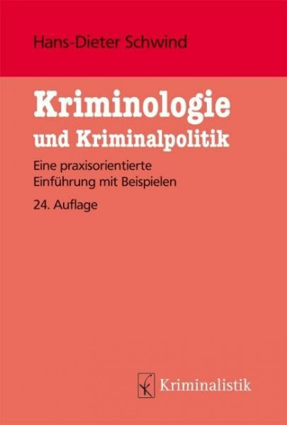 Kriminologie und Kriminalistik: Eine praxisorientierte Einführung mit Beispielen (Grundlagen der Kriminalistik)