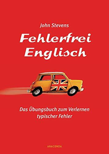 Fehlerfrei Englisch. Das Übungsbuch zum Verlernen typischer Fehler: Wortschatz, Grammatik, Präpositionen. Englisch lernen und verbessern speziell für Deutsche