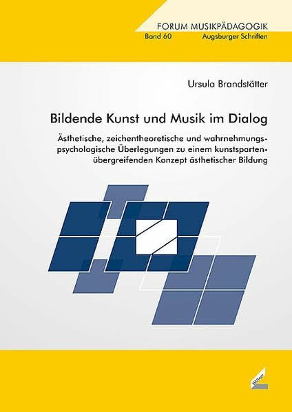 Bildende Kunst und Musik im Dialog. Ästhetische, zeichentheoretische und wahrnehmungspsychologische Überlegungen zu einem kunstspartenübergreifenden Konzept ästhetischer Bildung. Forum Musikpädagogik