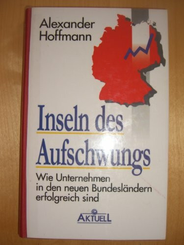 Inseln des Aufschwungs: Wie Unternehmen in den neuen Bundesländern erfolgreich sind