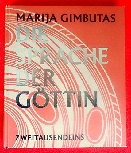 Die Sprache der Göttin: Das verschüttete Symbolsystem der westlichen Zivilisation