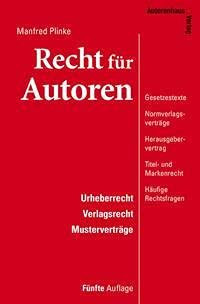 Recht für Autoren. Urheberrecht, Verlagsrecht, Musterverträge