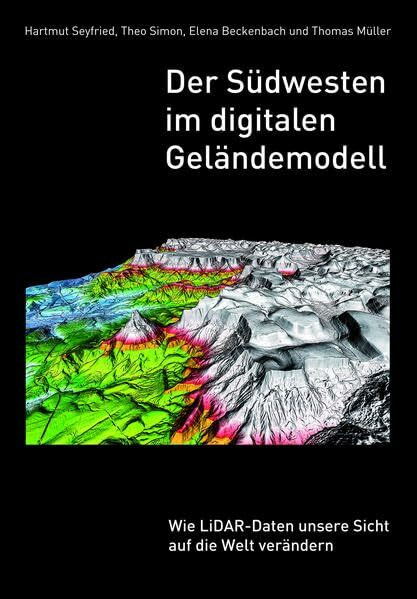 Der Südwesten im digitalen Geländemodell: Wie LiDAR-Daten unsere Sicht auf die Welt verändern