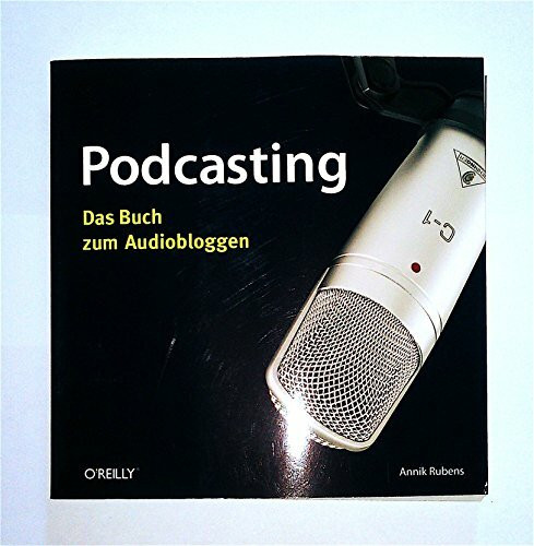 Podcasting - Das Buch zum Audiobloggen