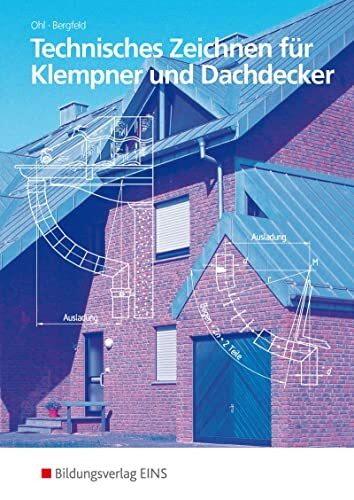 Technisches Zeichnen: für Klempner und Dachdecker Schulbuch: Grundlegendes und angewandtes Projektionszeichnen (Technisches Zeichnen: Ausgabe für Klempner und Dachdecker)