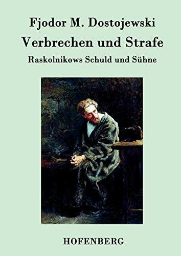 Verbrechen und Strafe: Raskolnikows Schuld und Sühne