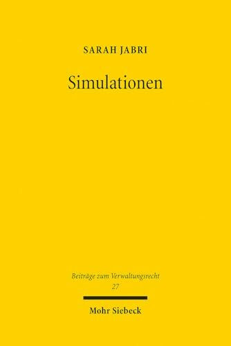 Simulationen: Ein Erkenntnismittel der Verwaltung und seine verfassungsrechtliche Einhegung (BVwR, Band 27)