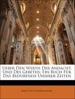 Ueber Den Werth Der Andacht, Und Des Gebeths: Ein Buch Für Das Bedürfniss Unserer Zeiten