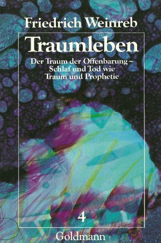 Traumleben, Band 4: Die Deutung des Traumes aus der Offenbarung des Alten Testaments: Der Traum der Offenbarung - Schlaf und Tod wie Traum und Prophete