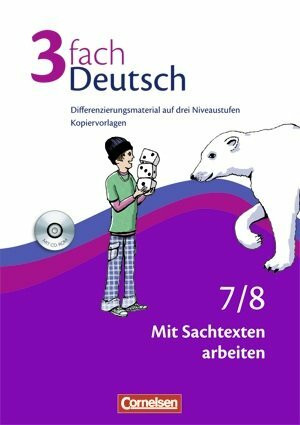 3fach Deutsch 7./8. Mit Sachtexten arbeiten. Kopiervorlagen mit CD-ROM. Differenzierungsmaterial auf drei Niveaustufen