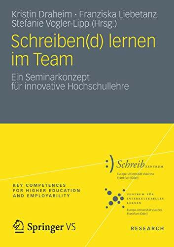 Schreiben(d) lernen im Team: Ein Seminarkonzept für innovative Hochschullehre (Key Competences for Higher Education and Employability)