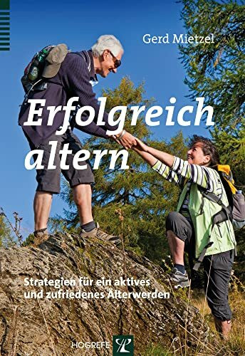 Erfolgreich altern: Strategien für ein aktives und zufriedenes Älterwerden