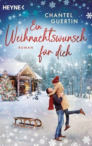 Ein Weihnachtswunsch für dich: Roman – Wenn Grumpy und Sunshine in einer verschneiten Kleinstadt in Kanada aufeinandertreffen, werden Wünsche wahr