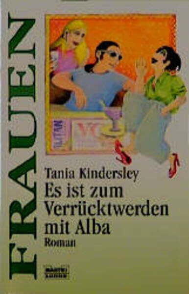 Es ist zum Verrücktwerden mit Alba (Frauen. Bastei Lübbe Taschenbücher)