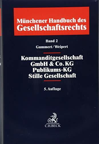 Münchener Handbuch des Gesellschaftsrechts Bd. 2: Kommanditgesellschaft, GmbH & Co. KG, Publikums-KG, Stille Gesellschaft