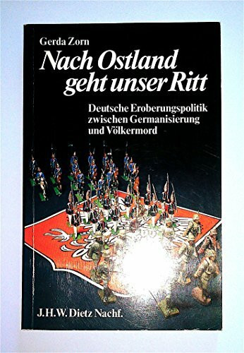 Nach Ostland geht unser Ritt: Deutsche Eroberungspolitik zwischen Germanisierung und Völkermord