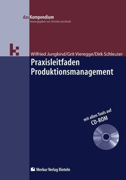 Praxisleitfaden Produktionsmanagement: Mit Arbeitshilfen (Vorgehensweisen, Vordrucke, Checklisten und Beispiele zur Planung und Restrukturierung von ... Mit... Praxisleitfaden Produktionsmanagement: Mit Arbeitshilfen (Vorgehensweisen, Vordrucke, Checklisten und Beispiele zur Planung und Restrukturierung von ... Mit allen Tools auf CD-ROM (das Kompendium)