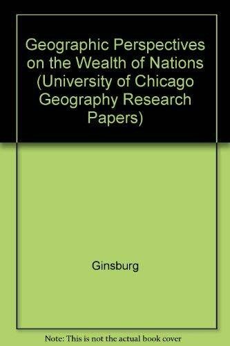 Geographic Perspectives on the Wealth of Nations (UNIV OF CHICAGO, DEPT OF GEOGRAPHY)