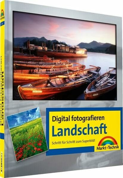 Digital fotografieren / Landschaft: Schritt für Schritt zum Superbild!