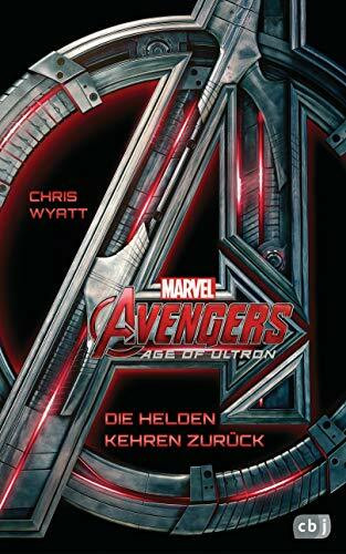 Marvel Avengers Age of Ultron: Die Helden kehren zurück - Kinderbuch ab 10 Jahren (Die Marvel-Filmbuch-Reihe, Band 4)