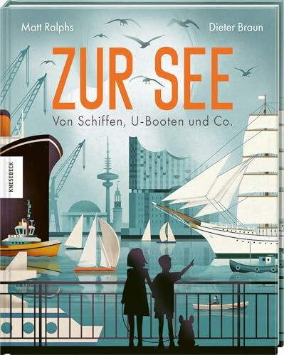 Zur See: Von Schiffen, U-Booten und Co. Sachbuch über Schiffstypen, maritime Technik & die Geschichte der Seefahrt – für Kinder ab 10 Jahren