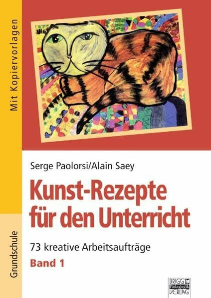Kunst-Rezepte für den Unterricht / Band 1 - 73 kreative Arbeitsaufträge: Kopiervorlagen