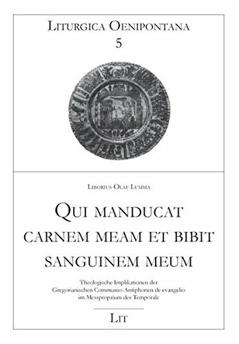 Qui manducat carnem meam et bibit sanguinem meum: Theologische Implikationen der Gregorianischen Com
