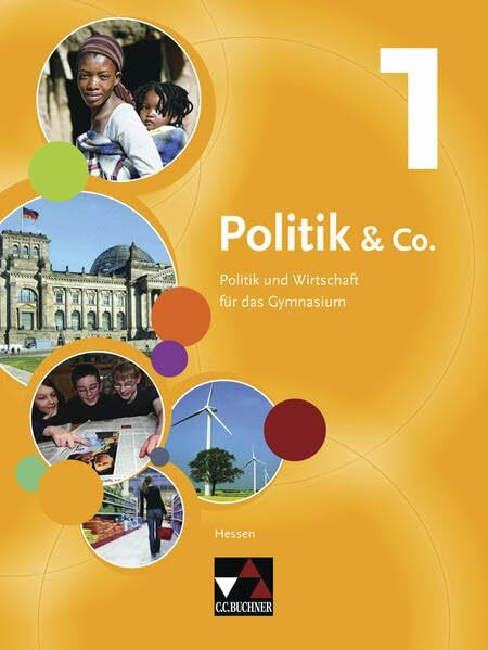 Politik & Co. – Hessen 2011 / Politik & Co. Hessen 1: Politik und Wirtschaft für das Gymnasium / Für die Jahrgangsstufen 6/7 (Politik & Co. – Hessen 2011: Politik und Wirtschaft für das Gymnasium)