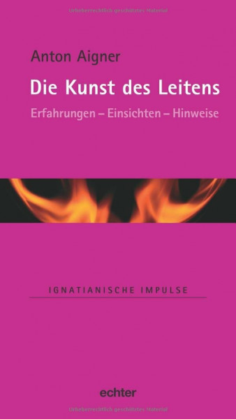 Die Kunst des Leitens: Erfahrungen - Einsichten - Hinweise (Ignatianische Impulse)