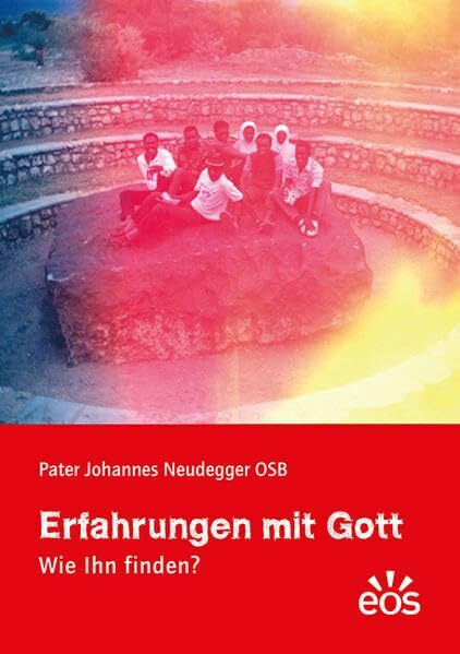 Erfahrungen mit Gott: Wie Ihn finden?