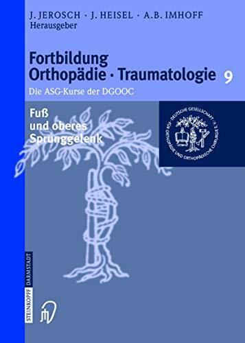 Fuß Und Oberes Sprunggelenk (Fortbildung Orthopädie - Traumatologie, 9, Band 9)