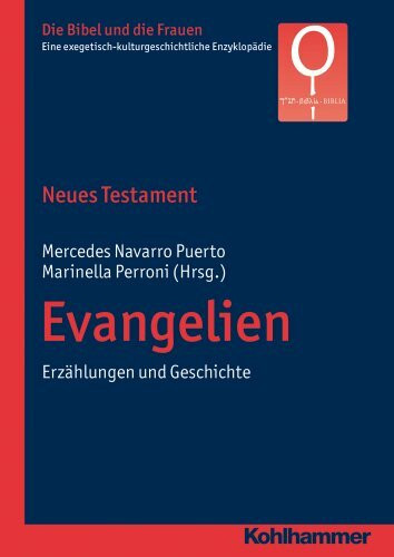 Neues Testament. Evangelien: Erzählungen und Geschichte (Die Bibel und die Frauen: Eine exegetisch-kulturgeschichtliche Enzyklopädie, 2.1, Band 2)