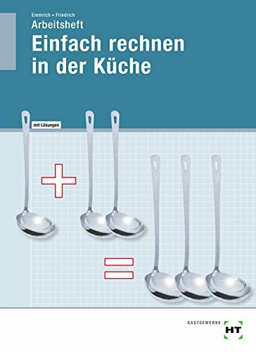 Einfach rechnen in der Küche - Arbeitsheft mit eingetragenen Lösungen