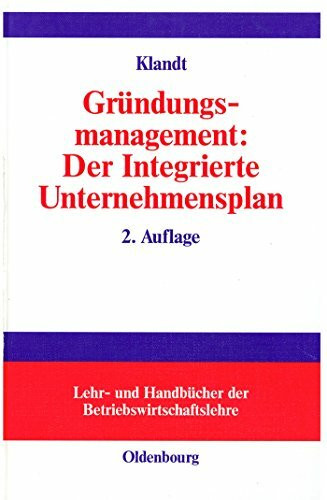 Gründungsmanagement: Der Integrierte Unternehmensplan: Business Plan als zentrales Instrument für die Gründungsplanung (Lehr- und Handbücher der Betriebswirtschaftslehre)