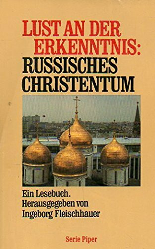 Lust an der Erkenntnis: Russisches Christentum: Ein Lesebuch (Piper Taschenbuch)