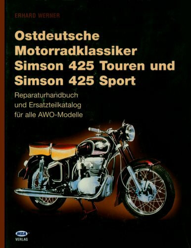 Ostdeutsche Motorradklassiker: Simson 425 und Simson Sport. Reparaturhandbuch und Ersatzteilkatalog für alle AWO-Modelle