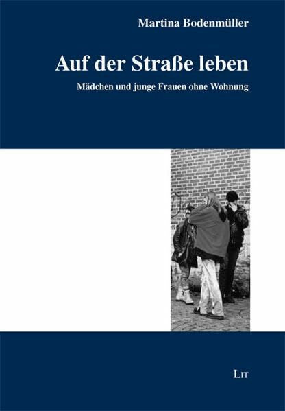 Auf der Strasse leben: Mädchen und junge Frauen ohne Wohnung (Soziale Ungleichheit und Benachteiligung)