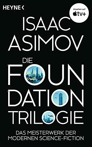 Die Foundation-Trilogie: Foundation / Foundation und Imperium / Zweite Foundation (Roboter und...