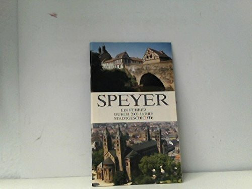 Speyer: Ein Führer durch 2000 Jahre Stadtgeschichte