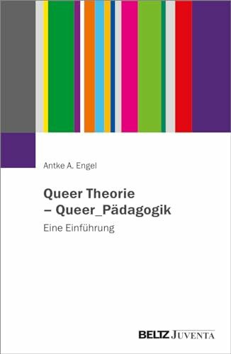 Queer Theorie – Queer_Pädagogik: Eine Einführung